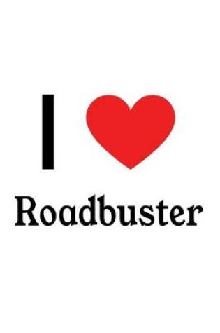 Cover of I Love Roadbuster