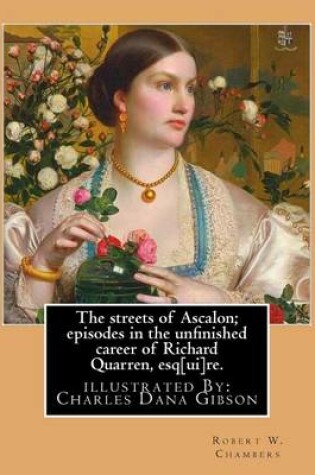 Cover of The streets of Ascalon; episodes in the unfinished career of Richard Quarren, esq[ui]re. By