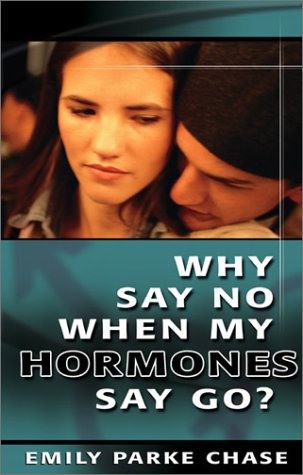 Book cover for Why Say No When My Hormones Say Go?