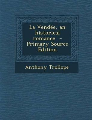 Book cover for La Vendee, an Historical Romance - Primary Source Edition