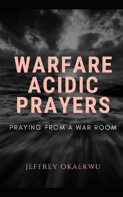 Cover of Warfare Acidic Prayers