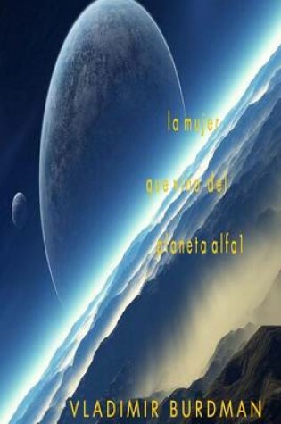 Cover of La Mujer que Vino del Planeta Alpha 1