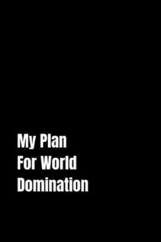 Cover of My Plan For World Domination