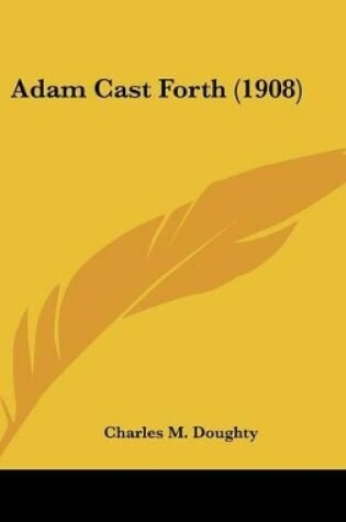 Cover of Adam Cast Forth (1908)