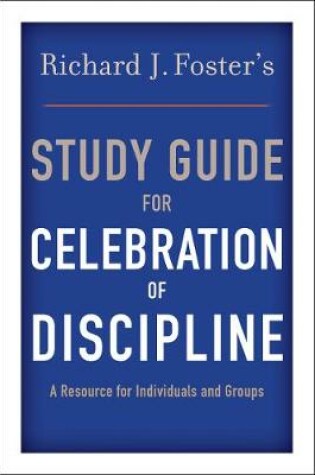 Cover of Richard J. Foster's Study Guide for Celebration of Discipline