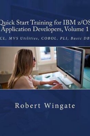 Cover of Quick Start Training for IBM z/OS Application Developers, Volume 1