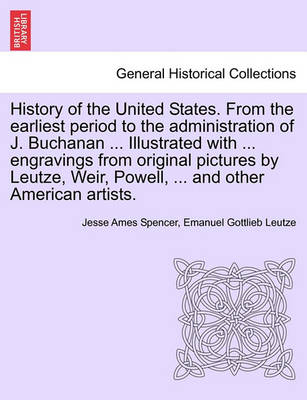 Book cover for History of the United States. from the Earliest Period to the Administration of J. Buchanan ... Illustrated with ... Engravings from Original Pictures by Leutze, Weir, Powell, ... and Other American Artists.