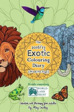 Cover of The 2016/17 Exotic Colouring Diary (Week Per Page)