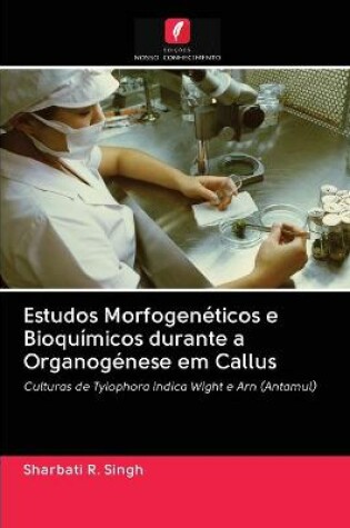 Cover of Estudos Morfogenéticos e Bioquímicos durante a Organogénese em Callus