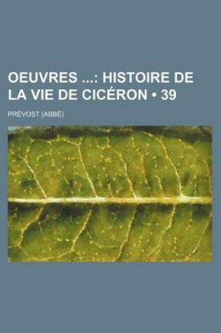 Cover of Oeuvres (39); Histoire de La Vie de Ciceron