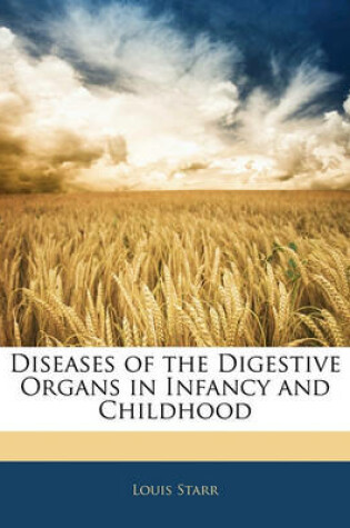 Cover of Diseases of the Digestive Organs in Infancy and Childhood