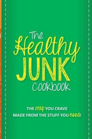 Cover of The Healthy Junk Cookbook