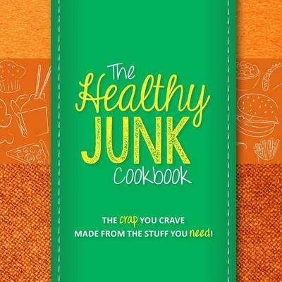 Book cover for The Healthy Junk Cookbook