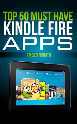 Book cover for Top 50 Must Have Kindle Fire Apps