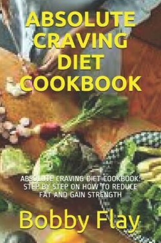 Cover of Absolute Craving Diet Cookbook