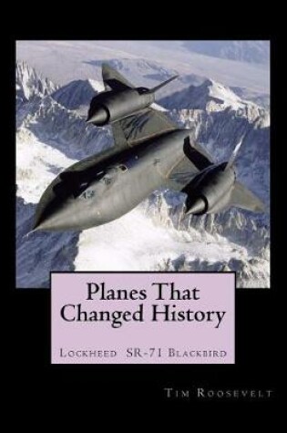 Cover of Planes That Changed History - Lockheed SR-71 Blackbird