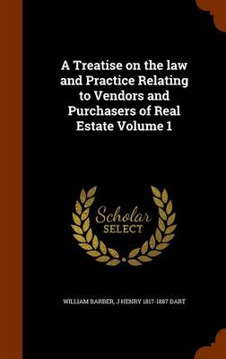 Book cover for A Treatise on the Law and Practice Relating to Vendors and Purchasers of Real Estate Volume 1