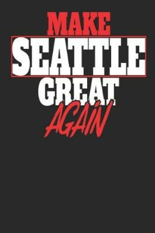 Cover of Make Seattle Great Again