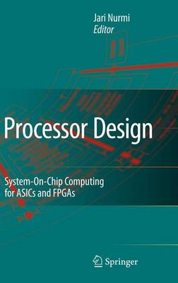 Book cover for Processor Design: System-On-Chip Computing for Asics and FPGAs