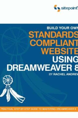 Cover of Build Your Own Standards Compliant Website Using Dreamweaver 8