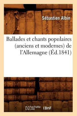 Book cover for Ballades Et Chants Populaires (Anciens Et Modernes) de l'Allemagne (Ed.1841)