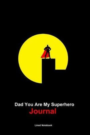 Cover of Dad you are my superhero journal for men