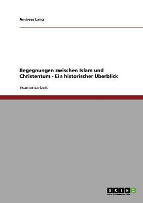 Book cover for Begegnungen zwischen Islam und Christentum - Ein historischer UEberblick