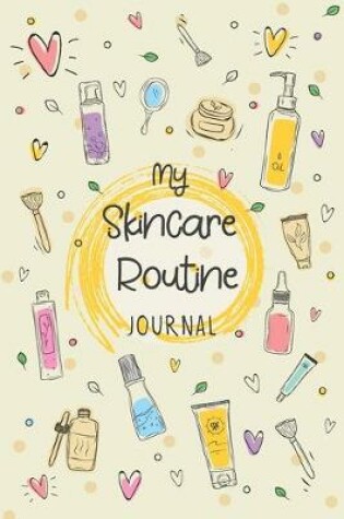 Cover of My Skincare Routine Journal