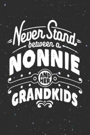 Cover of Never Stand Between A Nonnie And Her Grandkids