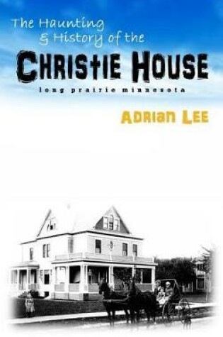 Cover of The Haunting and History of the Christie House