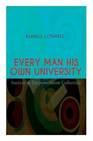 Cover of EVERY MAN HIS OWN UNIVERSITY - Success & Empowerment Collection