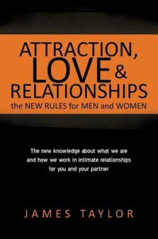 Cover of Attraction, Love and Relationships-The New Rules for Men and Women