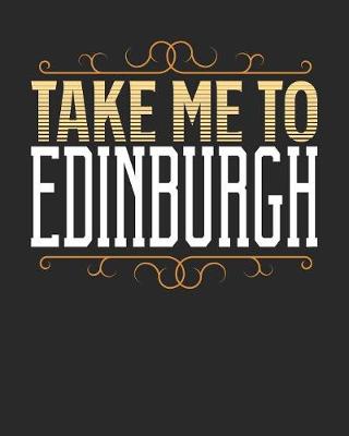 Book cover for Take Me To Edinburgh