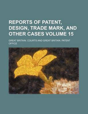 Book cover for Reports of Patent, Design, Trade Mark, and Other Cases Volume 15