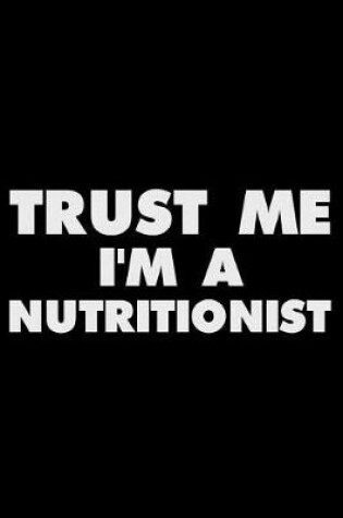 Cover of Trust Me I'm a Nutritionist