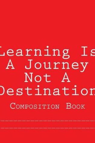 Cover of Learning Is A Journey Not A Destination