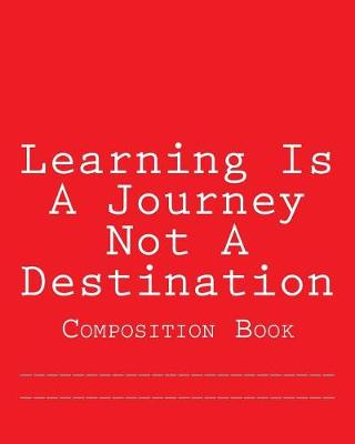 Book cover for Learning Is A Journey Not A Destination