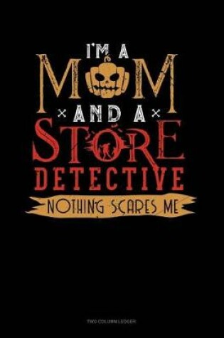 Cover of I'm a Mom and a Store Detective Nothing Scares Me