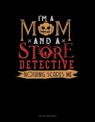 Cover of I'm a Mom and a Store Detective Nothing Scares Me