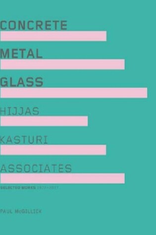 Cover of Concrete Metal Glass: Hijjas Kastur Associates