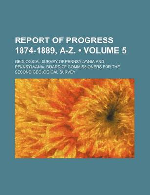 Book cover for Report of Progress 1874-1889, A-Z. (Volume 5)