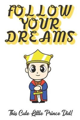 Book cover for Follow Your Dreams. This Cute Little Princess Did!