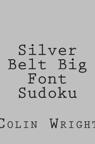 Cover of Silver Belt Big Font Sudoku