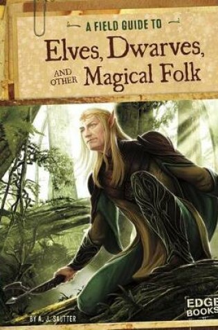 Cover of A Field Guide to Elves, Dwarves, and Other Magical Folk