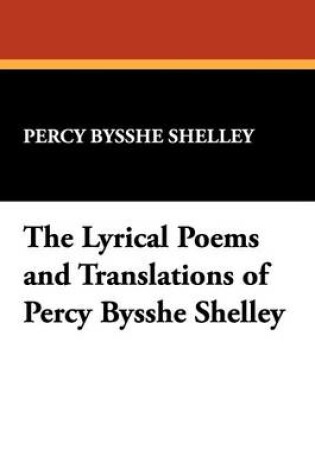 Cover of The Lyrical Poems and Translations of Percy Bysshe Shelley