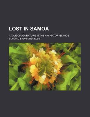 Book cover for Lost in Samoa; A Tale of Adventure in the Navigator Islands