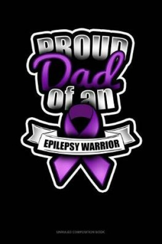 Cover of Proud Dad Of An Epilepsy Warrior