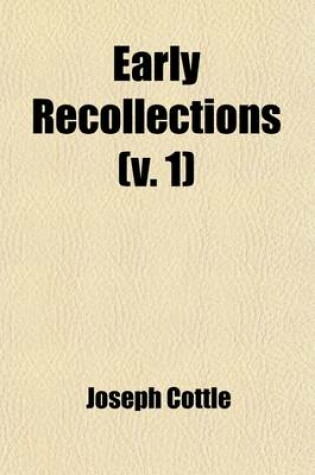Cover of Early Recollections (Volume 1); Chiefly Relating to the Late Samuel Taylor Coleridge, During His Long Residence in Bristol