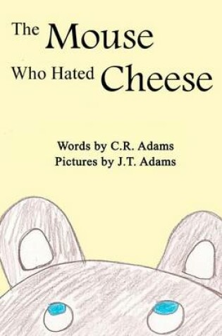 Cover of The Mouse Who Hated Cheese