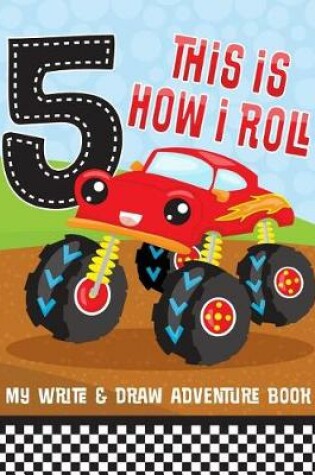 Cover of 5th Birthday Monster Truck This Is How I Roll Write And Draw Book